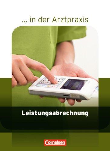 ... in der Arztpraxis - Neubearbeitung 2013: Leistungsabrechnung in der Arztpraxis: Schülerbuch