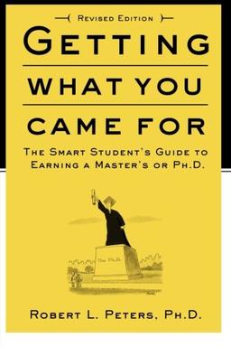 Getting What You Came for: The Smart Student's Guide to Earning an M.A. or a PH.D