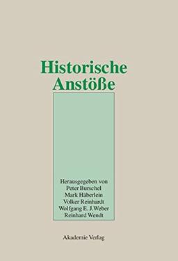 Historische Anstöße: Festschrift für Wolfgang Reinhard zum 65. Geburtstag am 10. April 2002