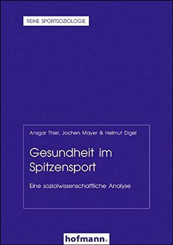 Gesundheit im Spitzensport: Eine sozialwissenschaftliche Analyse (Reihe Sportsoziologie)