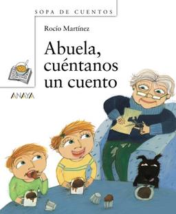 Abuela, cuéntanos un cuento (Primeros Lectores (1-5 Años) - Sopa De Cuentos)