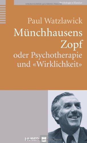 Münchhausens Zopf oder Psychotherapie und "Wirklichkeit"