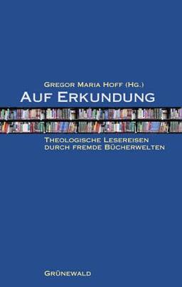 Auf Erkundung. Theologische Lesereisen durch fremde Bücherwelten