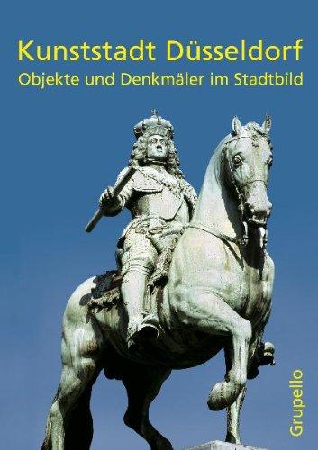 Kunststadt Düsseldorf: Objekte und Denkmäler im Stadtbild