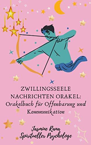 Zwillingsseele Nachrichten Orakel : Orakelbuch für Offenbarung und Kommunikation: Verbinde dich mit dem Höheren Selbst deiner Zwillingsseele, um zu ... zu kommunizieren für die Harmonische Union