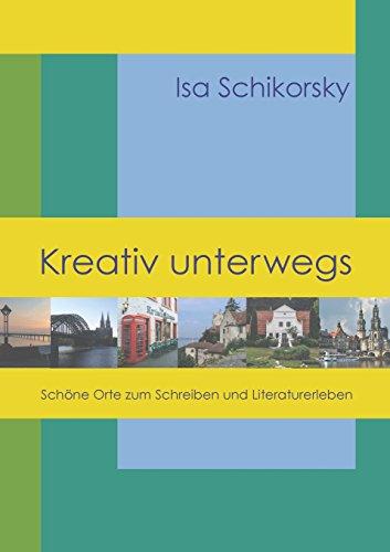 Kreativ unterwegs: Schöne Orte zum Schreiben und Literaturerleben