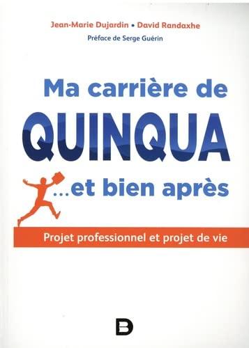 Ma carrière de quinqua... et bien après : projet professionnel et projet de vie