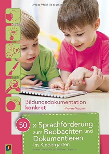 50 x Sprachförderung zum Beobachten und Dokumentieren im Kindergarten (Bildungsdokumentation konkret)