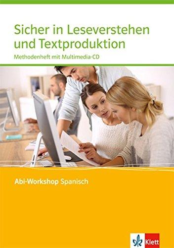 Sicher in Leseverstehen und Textproduktion. Methodenheft für die Oberstufe mit Multimedia-CD: Arbeitsheft Klasse 11-13 (Abi-Workshop Spanisch)