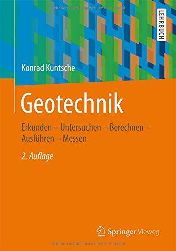 Geotechnik: Erkunden - Untersuchen - Berechnen - Ausführen - Messen