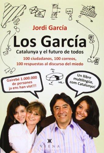 Los García. Catalunya y el futuro de todos : 100 ciudadanos, 100 correos, 100 respuestas al discurso del miedo (Fora de col·lecció)