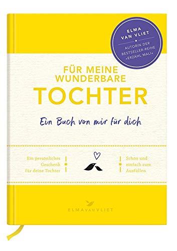 Für meine wunderbare Tochter: Ein Buch von mir für dich