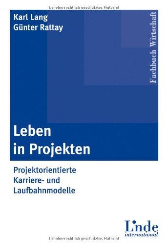 Leben in Projekten: Projektorientierte Karriere- und Laufbahnmodelle