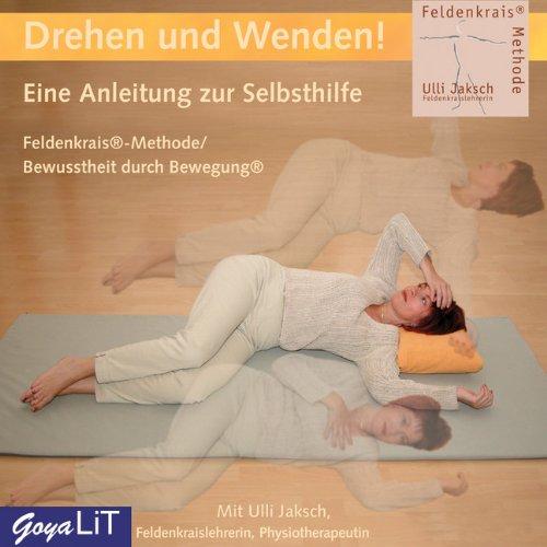 Drehen und Wenden! CD: Eine Anleitung zur Selbsthilfe. Feldenkrais-Methode / Bewusstheit durch Bewegung