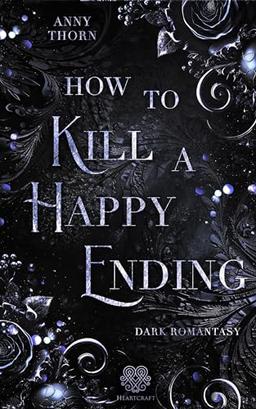 How to kill a Happy Ending: (Dark Romantasy) (Fairytale Dilogie)