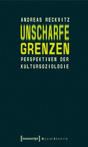 Unscharfe Grenzen: Perspektiven der Kultursoziologie