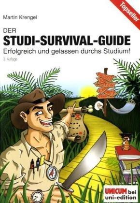 Der Studi-Survival-Guide: Erfolgreich und gelassen durchs Studium!