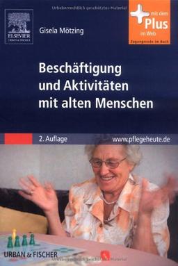 Beschäftigung und Aktivitäten mit alten Menschen: mit www.pflegeheute.de-Zugang