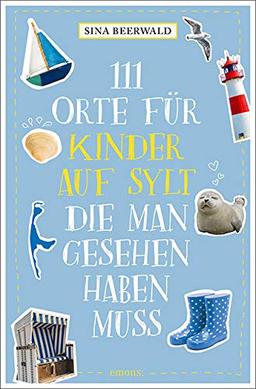 111 Orte für Kinder auf Sylt, die man gesehen haben muss: Reiseführer