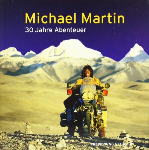 Michael Martin - 30 Jahre Abenteuer