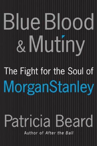 Blue Blood and Mutiny: The Fight for the Soul of Morgan Stanley