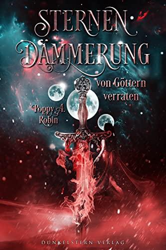 Sternendämmerung: Von Göttern verraten (Sternendämmerung - Band 2)