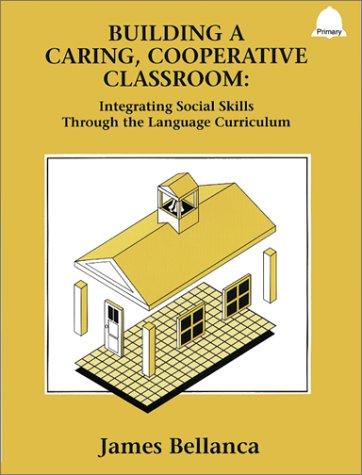 Building a Caring Cooperative Classroom: Integrating Social Skills Through the Language Curriculum