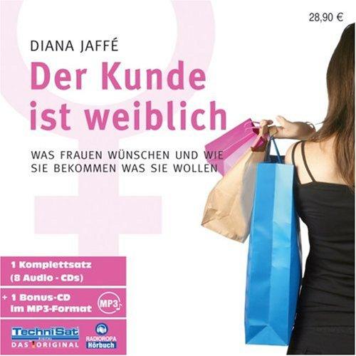 Der Kunde ist weiblich. 8 CDs + mp3-CD: Was Frauen wünschen und wie sie bekommen was sie wollen