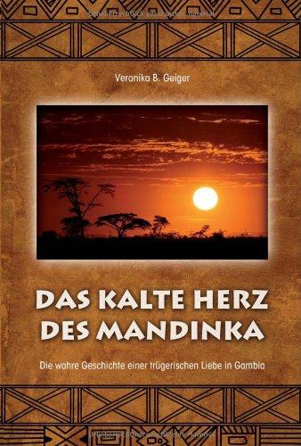 Das kalte Herz des Mandinka - Die wahre Geschichte einer trügerischen Liebe in Gambia