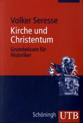 Kirche und Christentum - Grundwissen für Historiker