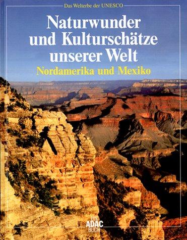 Naturwunder und Kulturschätze unserer Welt, Nordamerika und Mexiko