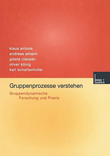 Gruppenprozesse Verstehen (German Edition): Gruppendynamische Forschung und Praxis