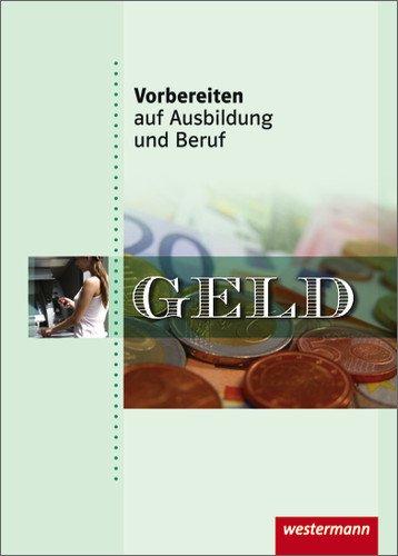 Vorbereiten auf Ausbildung und Beruf: Geld: Schülerbuch, 2. Auflage, 2012