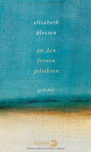 An den fernen Geliebten: Gedichte