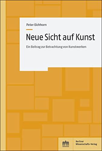 Neue Sicht auf Kunst: Ein Beitrag zur Betrachtung von Kunstwerken