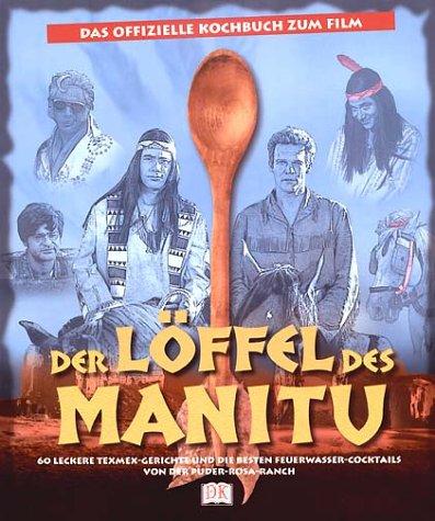 Der Löffel des Manitu. Das offizielle Kochbuch zum Film