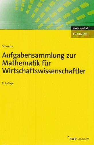 Aufgabensammlung zur Mathematik für Wirtschaftswissenschaftler. (NWB Studium Betriebswirtschaft)