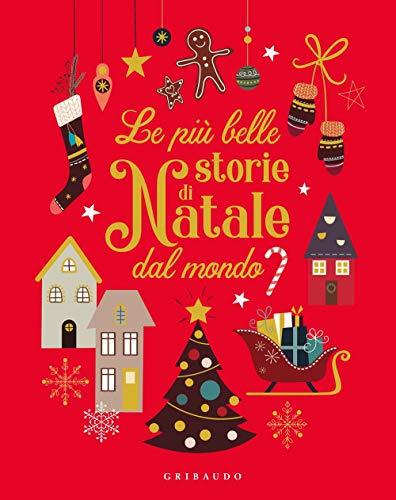 Le più belle storie di Natale dal mondo. Ediz. a colori (Le grandi raccolte)