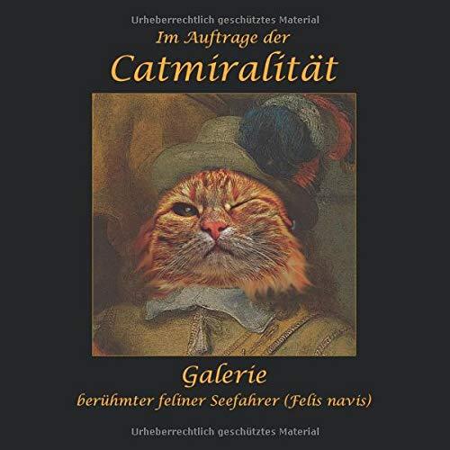 Im Auftrage der Catmiralität: Galerie berühmter feliner Seefahrer (Felis navis)