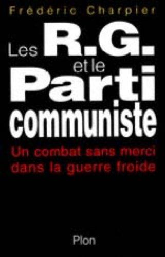 Les RG et le Parti communiste : un combat sans merci dans la guerre froide