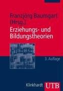 Erziehungs- und Bildungstheorien: Erläuterungen, Texte, Arbeitsaufgaben