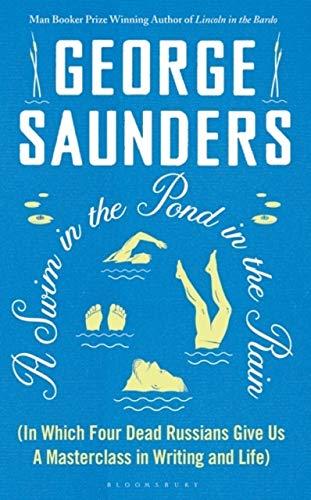 A Swim in a Pond in the Rain: From the Man Booker Prize-winning, New York Times-bestselling author of Lincoln in the Bardo