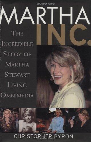 Martha Inc.: The Incredible Story of Martha Stewart Living Omnimedia