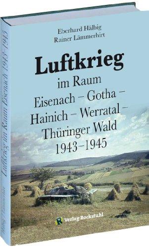 LUFTKRIEG im Raum Eisenach - Gotha - Hainich - Werratal - Thüringer Wald 1943-1945