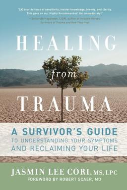 Healing from Trauma: A Survivor's Guide to Understanding Your Symptoms and Reclaiming Your Life