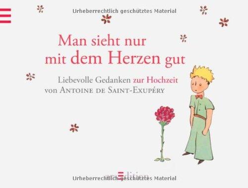 Man sieht nur mit dem Herzen gut: Hochzeitsbuch: Der Kleine Prinz - Hochzeitsbuch