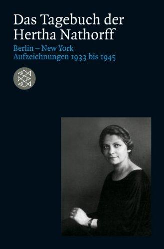 Das Tagebuch der Hertha Nathorff: Berlin-New York; Aufzeichnungen 1933 bis 1945