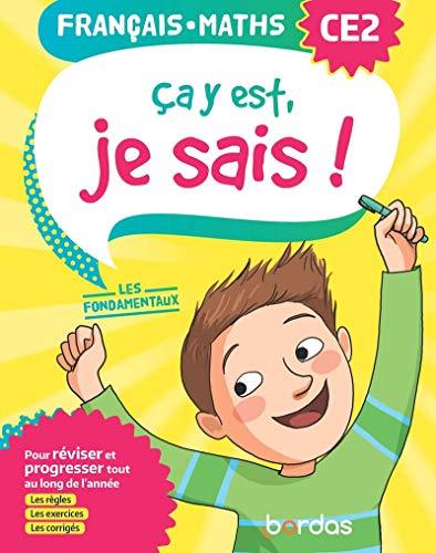 Ca y est, je sais ! français, maths CE2 : les fondamentaux : pour réviser et progresser tout au long de l'année, les règles, les exercices, les corrigés