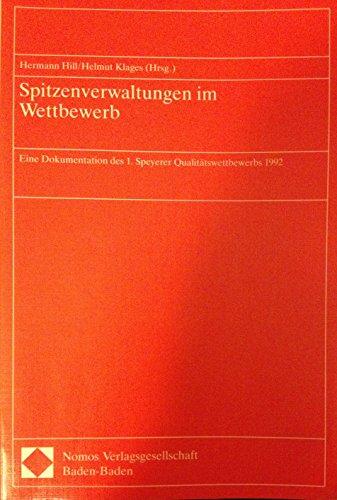 Spitzenverwaltungen im Wettbewerb: Eine Dokumentation des 1. Speyerer Qualitätswettbewerbs 1992