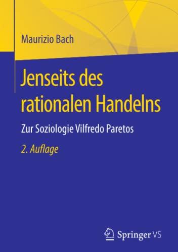 Jenseits des rationalen Handelns: Zur Soziologie Vilfredo Paretos